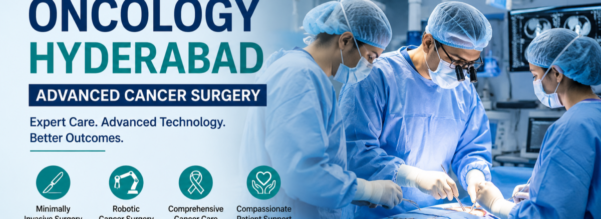 Surgical Oncology Hyderabad – Advanced Cancer Surgery